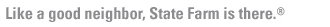 Like a good nieghbor, State Farm is there.&Acirc;&reg;